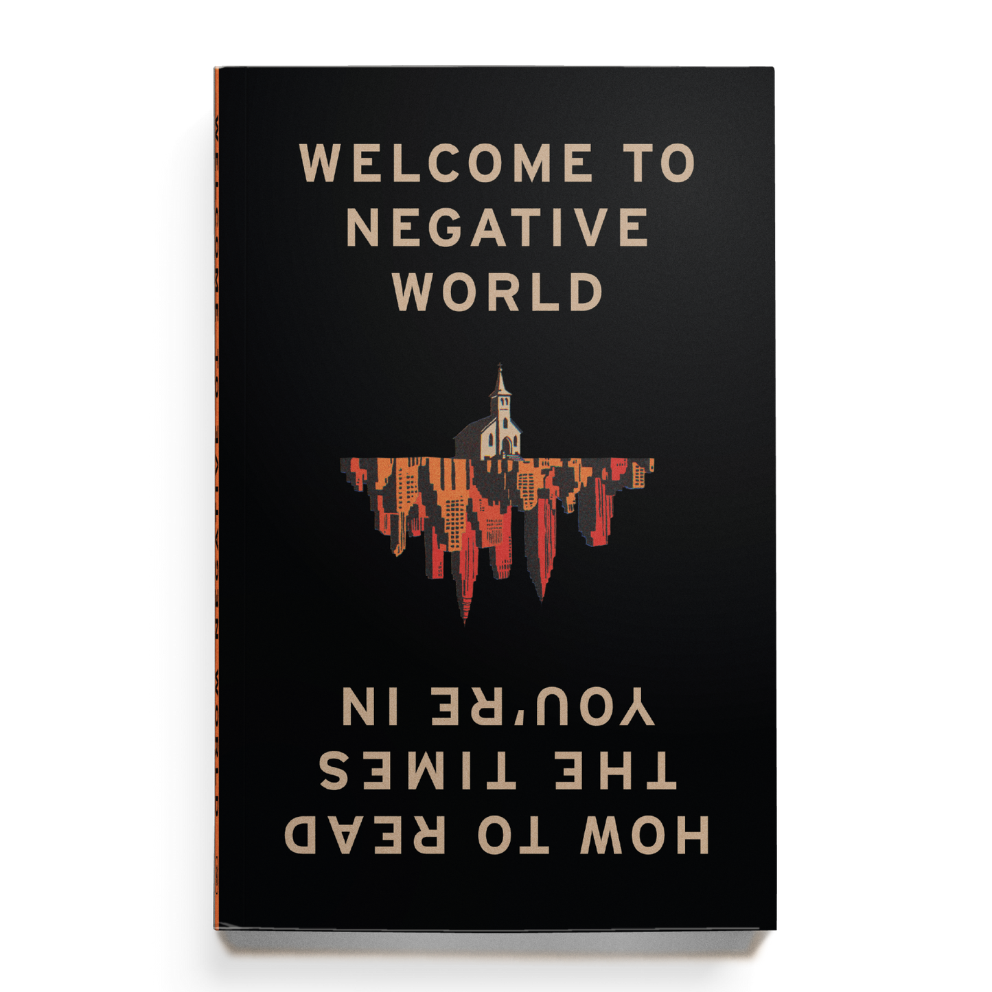 Welcome to Negative World: How to Read the Times You're In