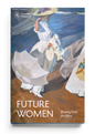 Future Women: Raising Girls for Glory