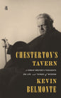 Chesterton's Tavern: A Great Writer's Thoughts on Life and Things of Wisdom
